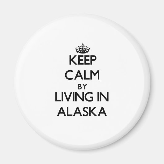 Blijf kalm door te wonen in Alaska Magneet (Voorkant)
