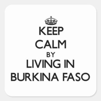 Blijf kalm door te wonen in Burkina Faso Vierkante Sticker