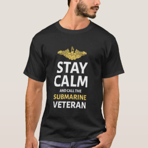 Blijf kalm en bel de onderzeeër veteraan onderzeeë t-shirt