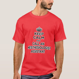 Blijf kalm en bel een anesthesioloog assistent t-shirt