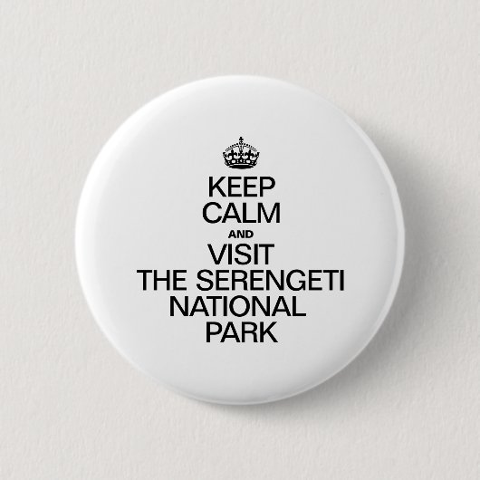 BLIJF KALM EN BEZOEK HET SERENGETI NATIONAL PARK RONDE BUTTON 5,7 CM (Voorkant)