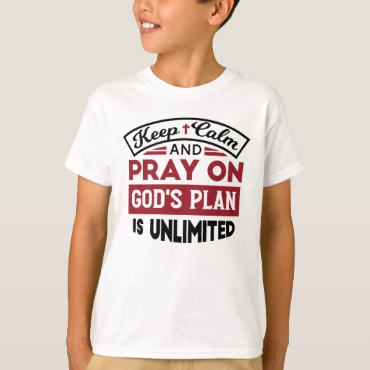 Blijf kalm en bid dat Gods plan onbeperkt is T-shirt (Voorkant)