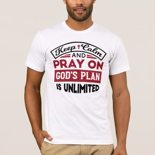 Blijf kalm en bid dat Gods plan onbeperkt is T-shirt (Voorkant)