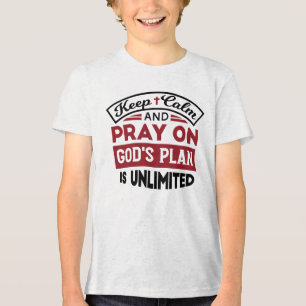 Blijf kalm en bid dat Gods plan onbeperkt is Tri-Blend Shirt