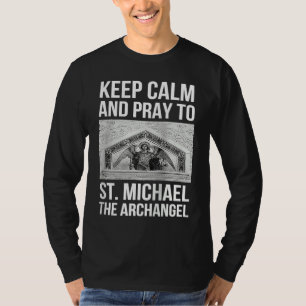 Blijf Kalm en Bid tot de Heilige Michaël de Aartse T-shirt