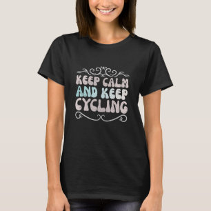 Blijf kalm en blijf fietsen t-shirt
