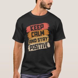 Blijf kalm en blijf positief t-shirt