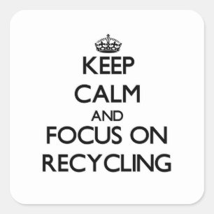 Blijf kalm en concentreer je op recycling vierkante sticker