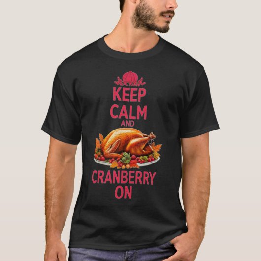 Blijf kalm en cranberry aan: Thanksgiving liefhebb T-shirt (Voorkant)