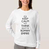 Blijf kalm en denk aan het Romeinse Rijk T-shirt (Voorkant)