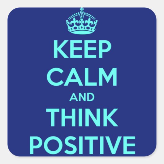 BLIJF KALM EN DENK POSITIEF VIERKANTE STICKER (Voorkant)