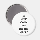 Blijf kalm en doe de Maisie Magneet (Voorkant / Achterkant)