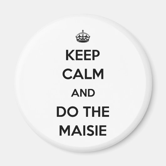 Blijf kalm en doe de Maisie Magneet (Voorkant)