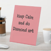 Blijf kalm en doe diamantkunst reclamebord met voetstuk (Insitu)