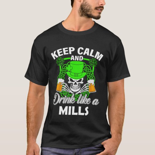 Blijf kalm en drink als een MILLS st patricks dag  T-shirt (Voorkant)