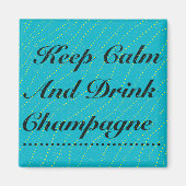Blijf kalm en Drink Champagne Turquoise Magneet (Voorkant)