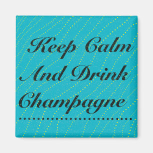 Blijf kalm en Drink Champagne Turquoise Magneet