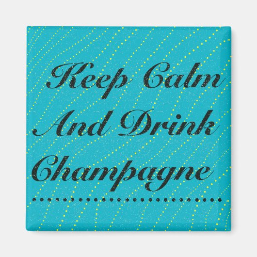 Blijf kalm en Drink Champagne Turquoise Magneet (Voorkant)