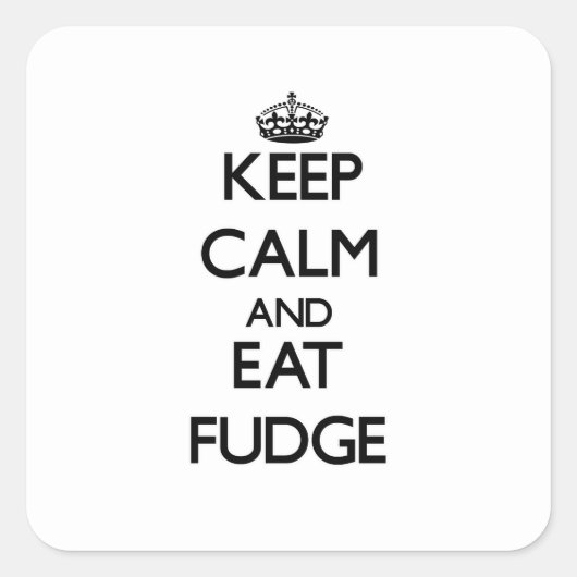 Blijf kalm en eet Fudge Vierkante Sticker (Voorkant)