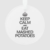 BLIJF KALM EN EET GEPUREERDE AARDAPPELEN ORNAMENT