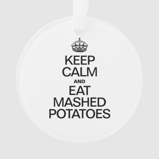 BLIJF KALM EN EET GEPUREERDE AARDAPPELEN ORNAMENT