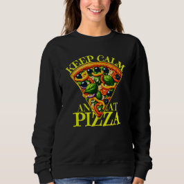 blijf kalm en eet pizza trui