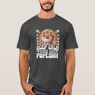 blijf kalm en eet popcorn t-shirt