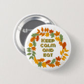 Blijf kalm en eet ronde button 5,7 cm (Voorkant /achterkant)