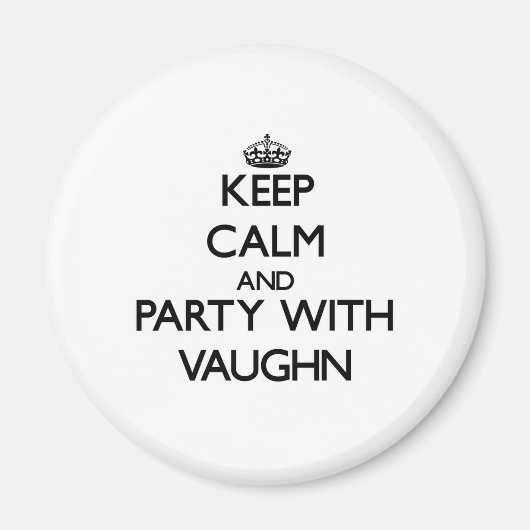 Blijf kalm en feest met Vaughn Magneet (Voorkant)