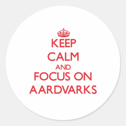 Blijf kalm en focus op Aardvarks Ronde Sticker (Voorkant)