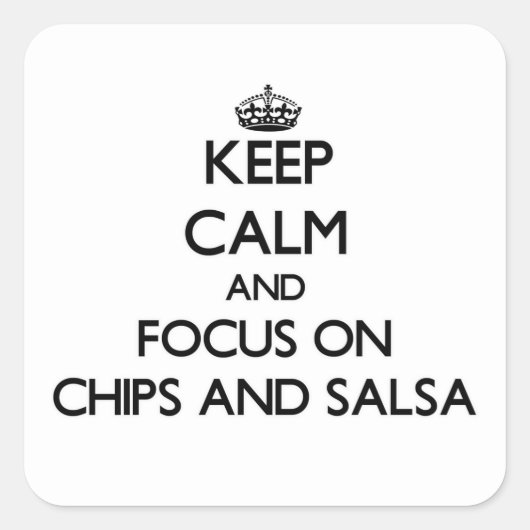 Blijf kalm en focus op chips en salsa vierkante sticker (Voorkant)