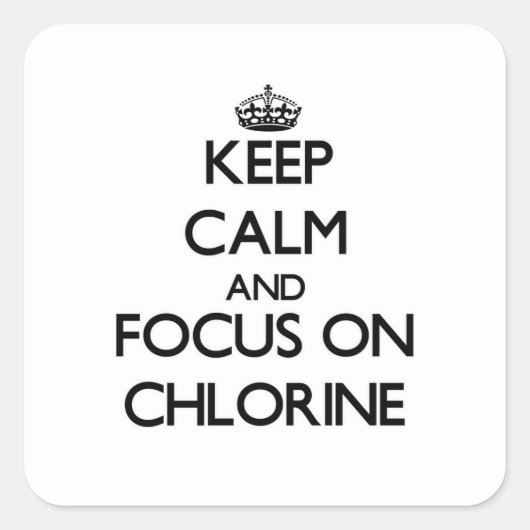 Blijf kalm en focus op chloor vierkante sticker (Voorkant)