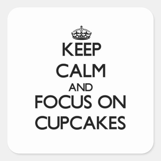 Blijf kalm en focus op Cupcakes Vierkante Sticker (Voorkant)