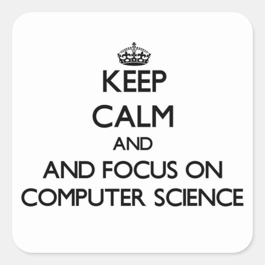 Blijf kalm en focus op Informatica Vierkante Sticker (Voorkant)