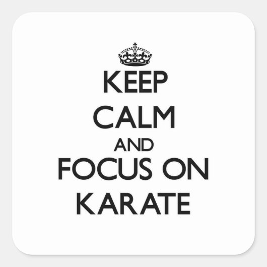 Blijf kalm en focus op Karate Vierkante Sticker (Voorkant)