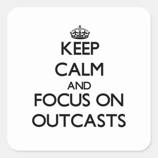 Blijf kalm en focus op Outcasts Vierkante Sticker (Voorkant)