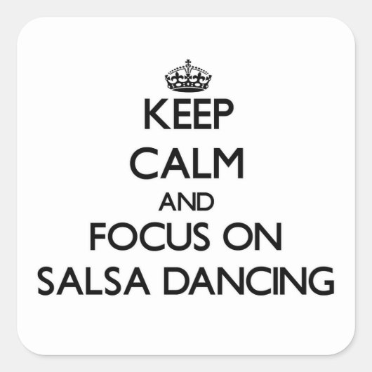 Blijf kalm en focus op Salsa Dancing Vierkante Sticker (Voorkant)