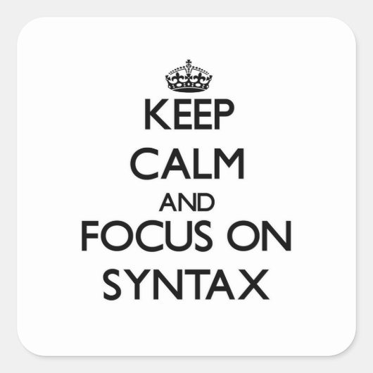 Blijf kalm en focus op syntaxis vierkante sticker (Voorkant)