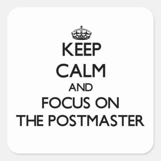 Blijf kalm en focus op The Postmaster Vierkante Sticker (Voorkant)