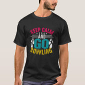 Blijf kalm en ga Bowling Quote Humor T-shirt (Voorkant)