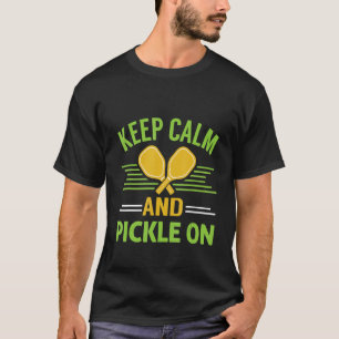 Blijf Kalm en Ga Door met Pickleball 4 T-shirt