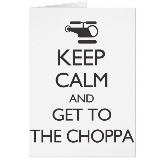 Blijf kalm en ga naar de Choppa (Voorkant)