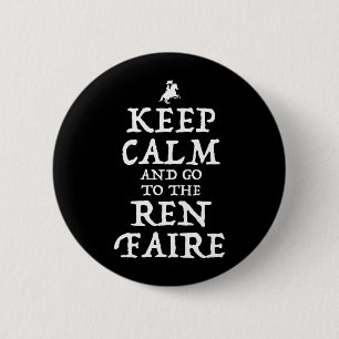 Blijf kalm en ga naar de Ren Faire Ronde Button 5,7 Cm