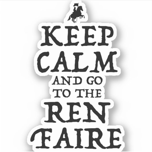 Blijf kalm en ga naar de Ren Faire Sticker (Voorkant)