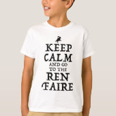 Blijf kalm en ga naar de Ren Faire T-shirt (Voorkant)