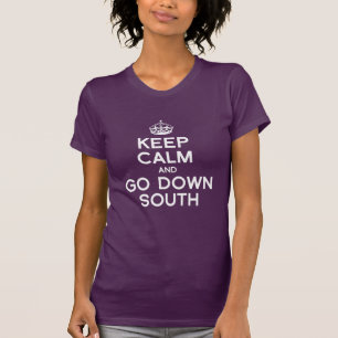BLIJF KALM EN GA NAAR HET ZUIDEN T-SHIRT