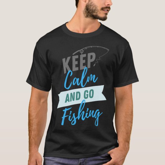 blijf kalm en ga vissen t-shirt (Voorkant)