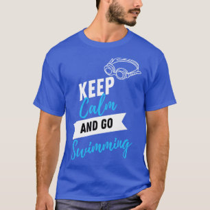 Blijf kalm en ga zwemmen t-shirt