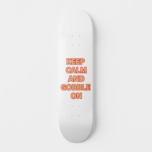 BLIJF KALM EN GOBBLE OP EEN LEUKE THANKSGIVING PERSOONLIJK SKATEBOARD (Voorkant)