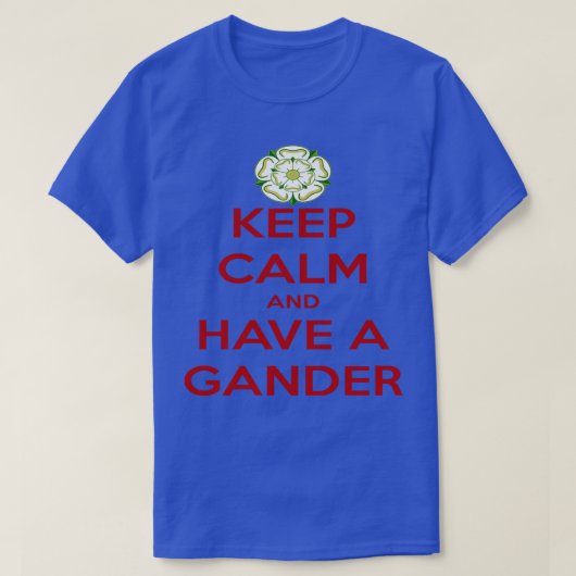 Blijf kalm en heb een Gander Yorkshire dialect 1 T-shirt (Design voorkant)